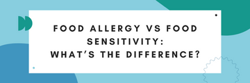 Food Allergy Vs Food Sensitivity: What’s The Difference?