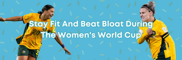 Stay Fit And Beat Bloat During The Women’s World Cup